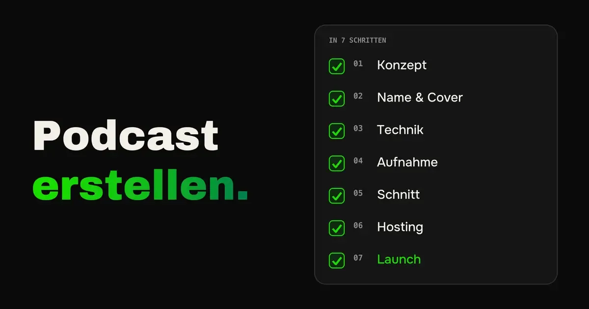 Podcast erstellen, Checkliste mit den sieben Schritten Konzept, Name und Cover, Technik, Aufnahme, Schnitt, Hosting und Launch