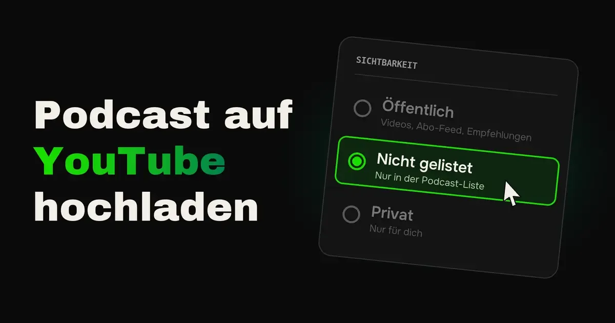 Sichtbarkeit auf Nicht gelistet gestellt, Podcast auf YouTube hochladen
